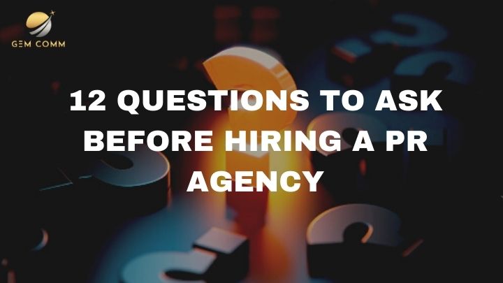 12 Questions to Ask Before Hiring a PR Agency